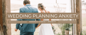 Wedding Planning anxiety