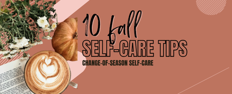 10 Change-of-Season (Fall) Self-Care Tips