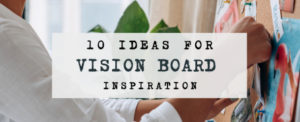 10 Vision Board Ideas to Inspire Your New Year’s Resolutions and Stay Motivated All Year