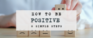 How to be positive in life