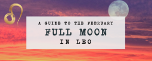 February Full Moon in Leo